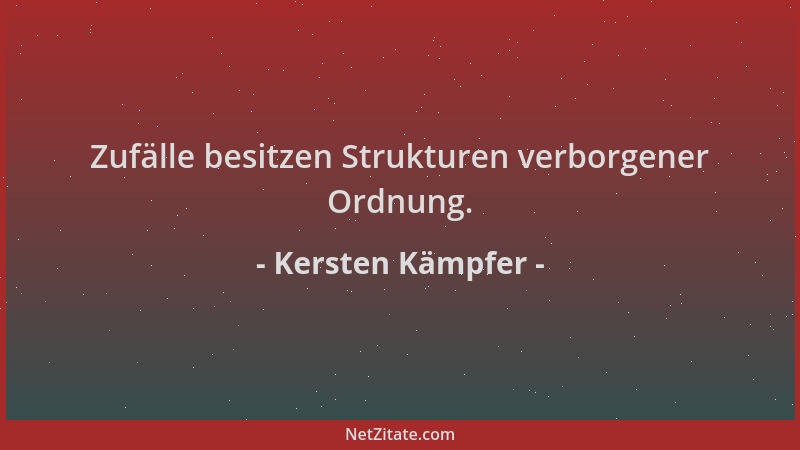 Kersten Kämpfer - Zufälle besitzen Strukturen verborgener Ordnung....