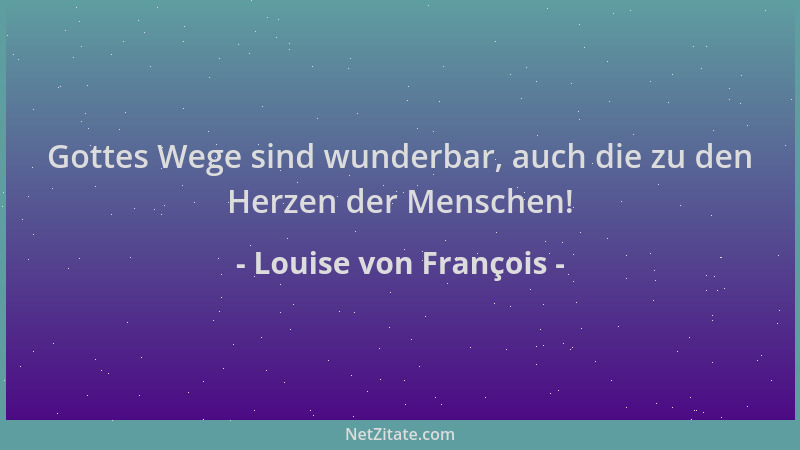 Louise von François - Gottes Wege sind wunderbar, auch die zu den Herzen der Menschen!...