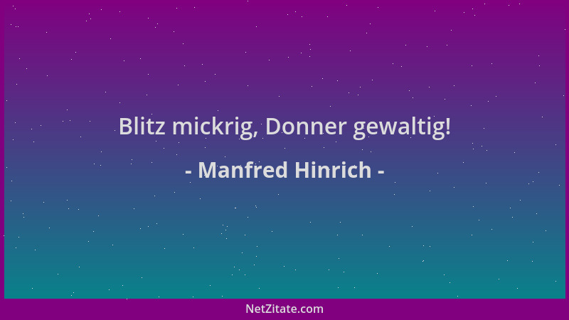 Manfred Hinrich - Blitz mickrig, Donner gewaltig!...