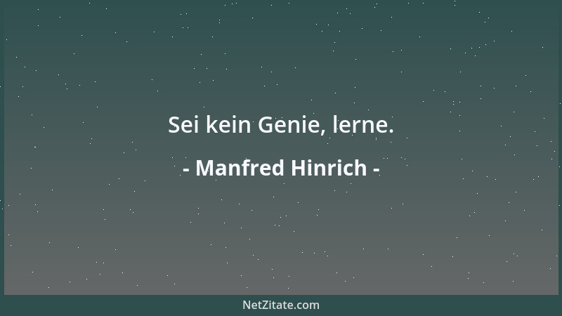 Manfred Hinrich - Sei kein Genie, lerne....