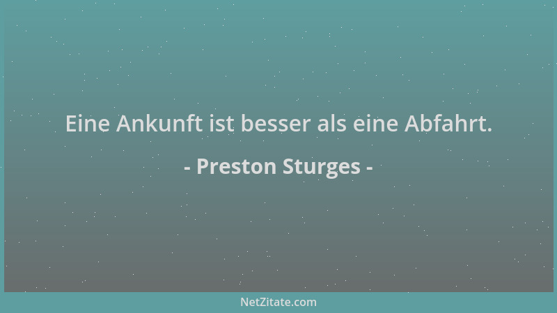 Preston Sturges - Eine Ankunft ist besser als eine Abfahrt....