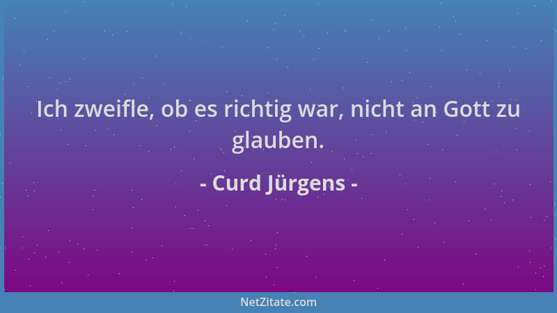 Curd Jürgens - Ich zweifle, ob es richtig war, nicht an Gott zu glauben....
