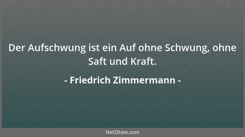 Friedrich Zimmermann - Der Aufschwung ist ein Auf ohne Schwung, ohne Saft und Kraft....