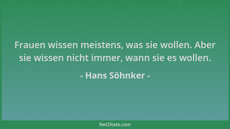 Hans Söhnker - Frauen wissen meistens, was sie wollen. Aber sie wissen nicht immer, wann sie es wollen....