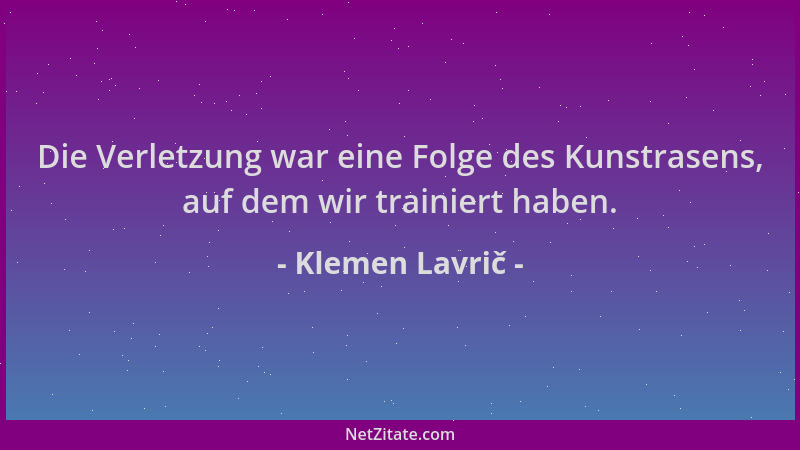 Klemen Lavrič - Die Verletzung war eine Folge des Kunstrasens, auf dem wir trainiert haben....