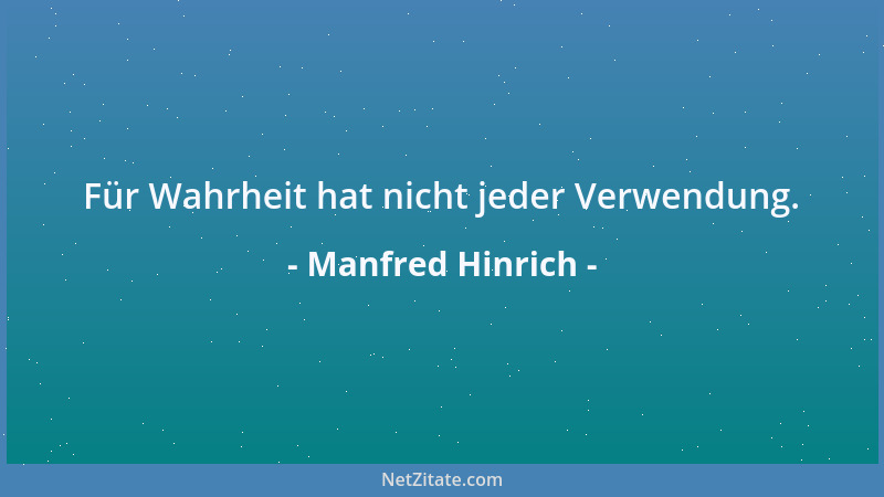 Manfred Hinrich - Für Wahrheit hat nicht jeder Verwendung....