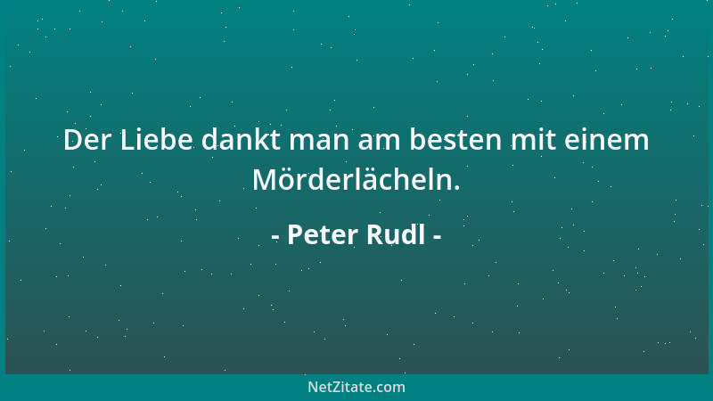Peter Rudl - Macht verdirbt den Charakter nicht bloß. Sie ruiniert ihn nachhaltig....
