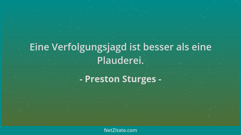Preston Sturges - Eine Verfolgungsjagd ist besser als eine Plauderei....