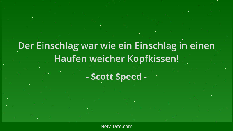 Scott Speed - Der Einschlag war wie ein Einschlag in einen Haufen weicher Kopfkissen!...