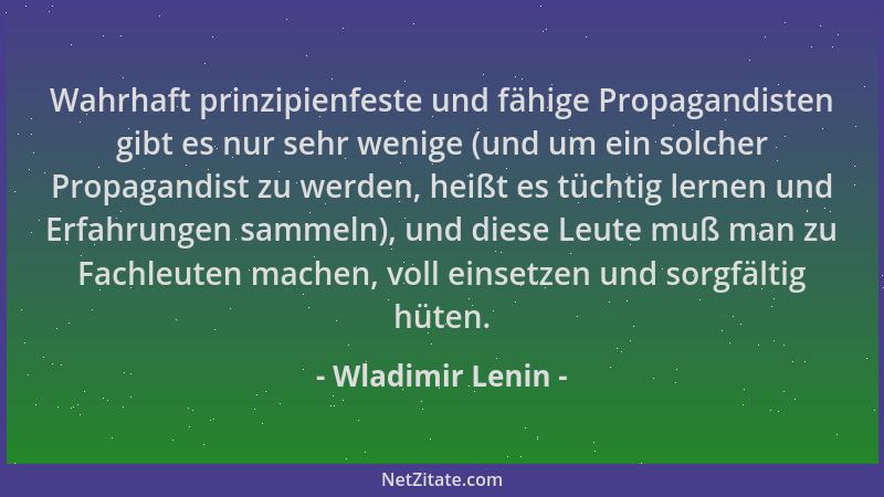 Wladimir Lenin - Wahrhaft prinzipienfeste und fähige Propagandisten gibt es nur sehr wenige (und um ein solcher Propagandis...