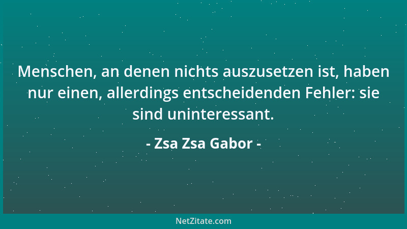Zsa Zsa Gabor - Eine erloschene Leidenschaft ist kälter als Eis....