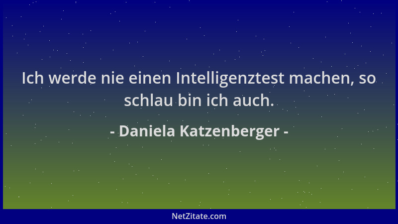 Daniela Katzenberger - Ich werde nie einen Intelligenztest machen, so schlau bin ich auch....