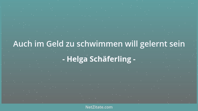 Helga Schäferling - Auch im Geld zu schwimmen will gelernt sein...