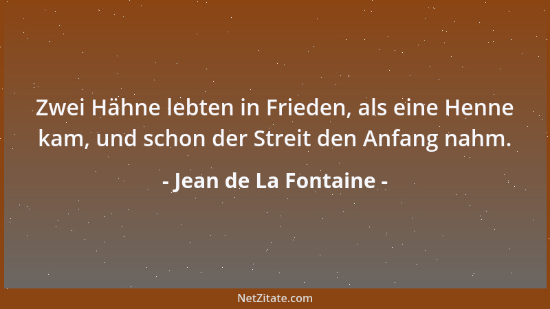 Jean de La Fontaine - Zwei Hähne lebten in Frieden, als eine Henne kam, und schon der Streit den Anfang nahm....