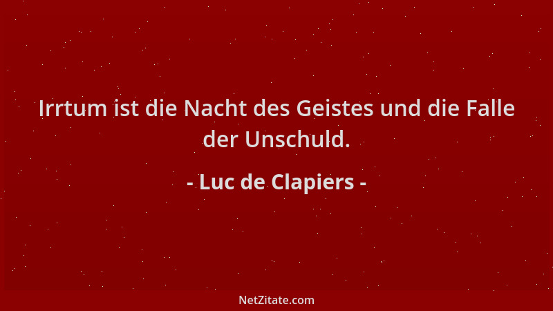Luc de Clapiers - Irrtum ist die Nacht des Geistes und die Falle der Unschuld....