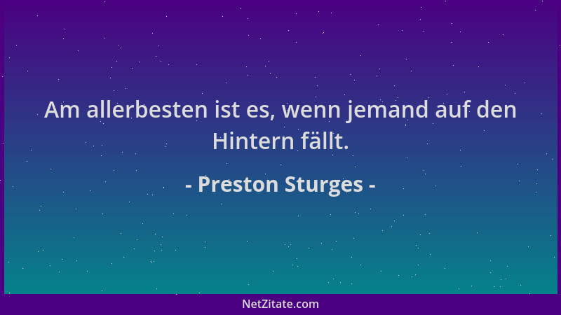 Preston Sturges - Am allerbesten ist es, wenn jemand auf den Hintern fällt....