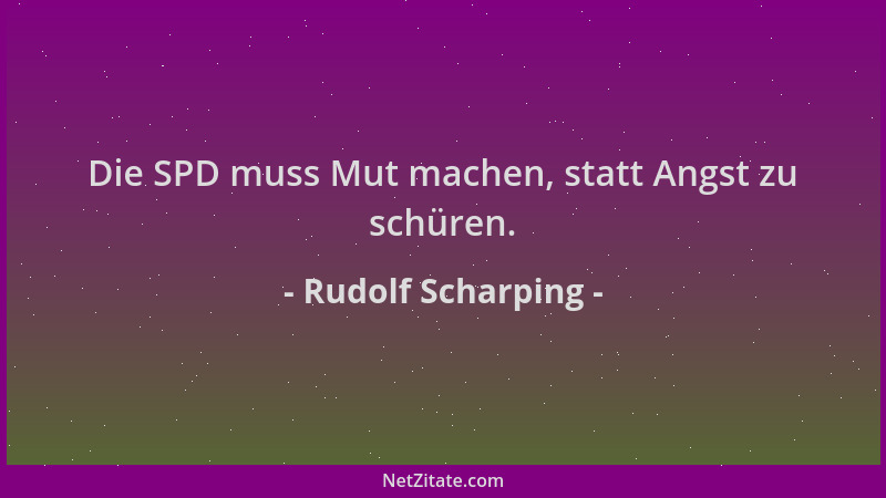 Rudolf Scharping - Die SPD muss Mut machen, statt Angst zu schüren....