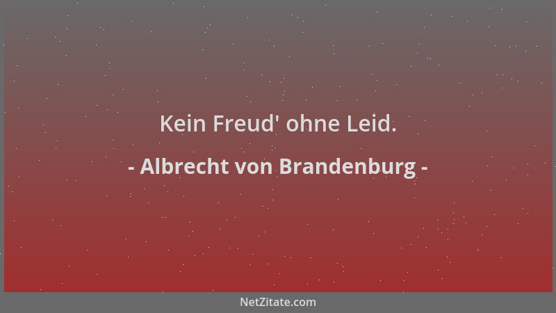 Albrecht von Brandenburg - Kein Freud ' ohne Leid....