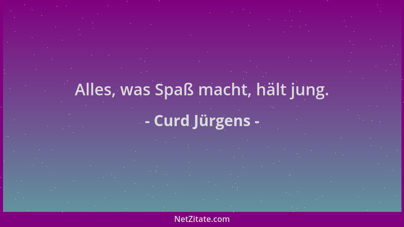 Curd Jürgens - Alles, was Spaß macht, hält jung....
