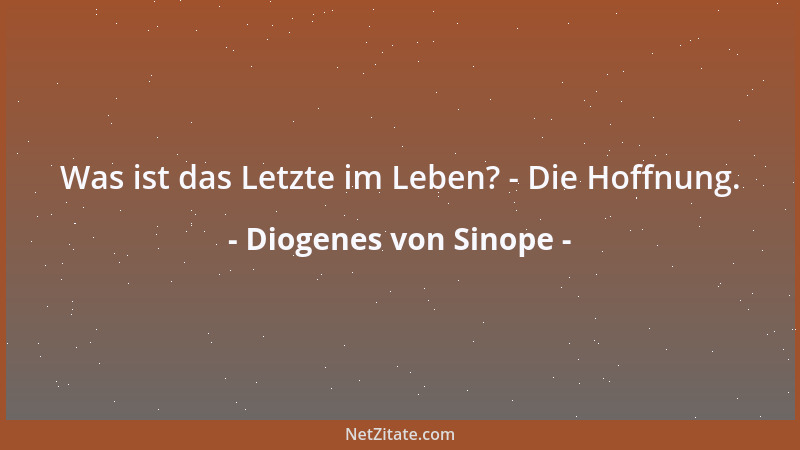Diogenes von Sinope - Die ehrenhaften Männer sind Abbilder der Götter....