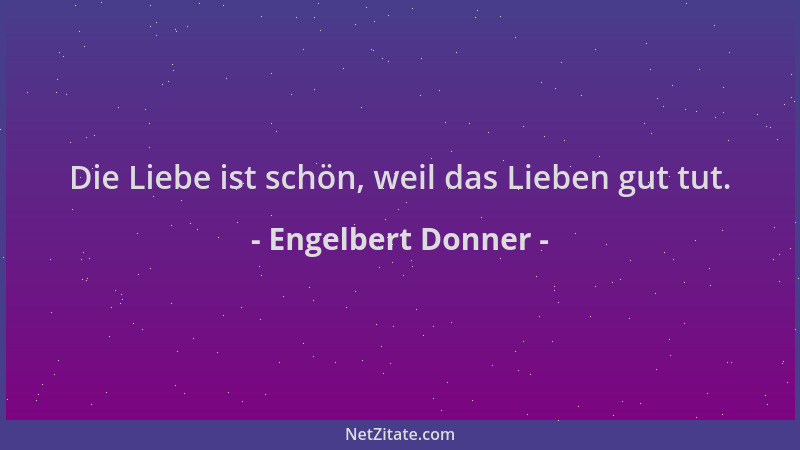 Engelbert Donner - Die Liebe ist schön, weil das Lieben gut tut....
