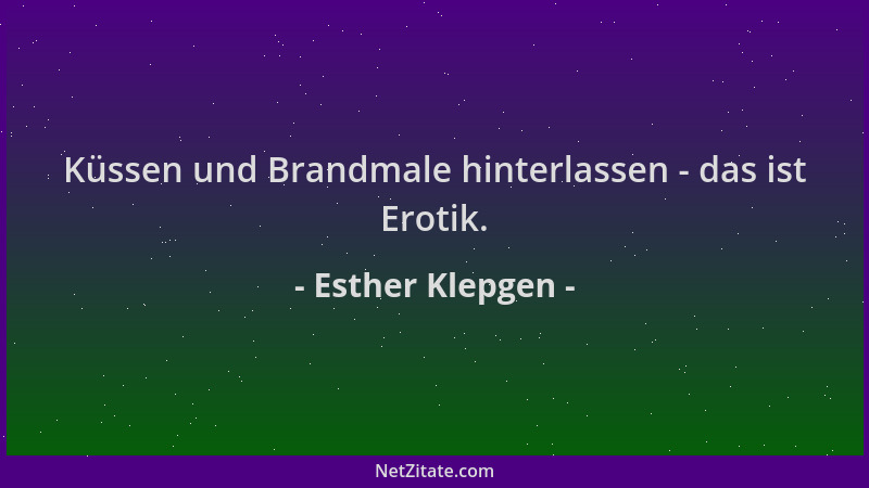 Esther Klepgen - Küssen und Brandmale hinterlassen - das ist Erotik....