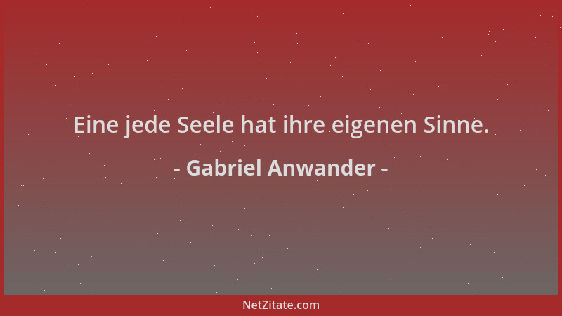 Gabriel Anwander - Eine jede Seele hat ihre eigenen Sinne....