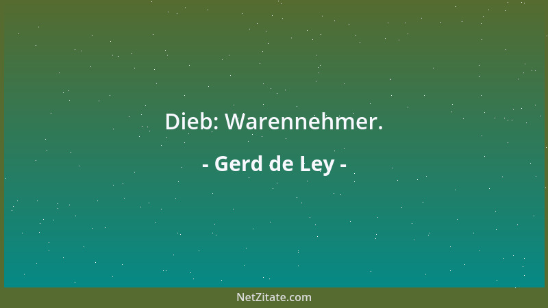 Gerd de Ley - Dieb: Warennehmer....