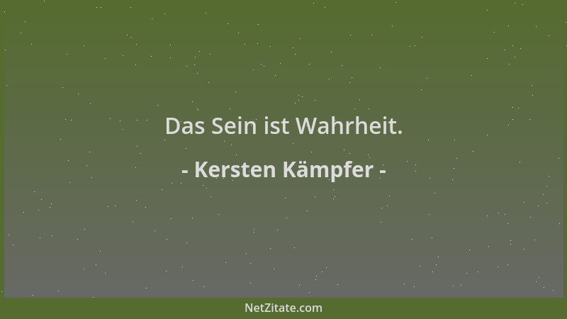 Kersten Kämpfer - Das Sein ist Wahrheit....