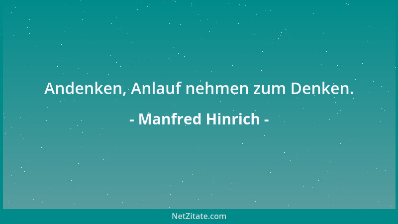 Manfred Hinrich - Andenken, Anlauf nehmen zum Denken....