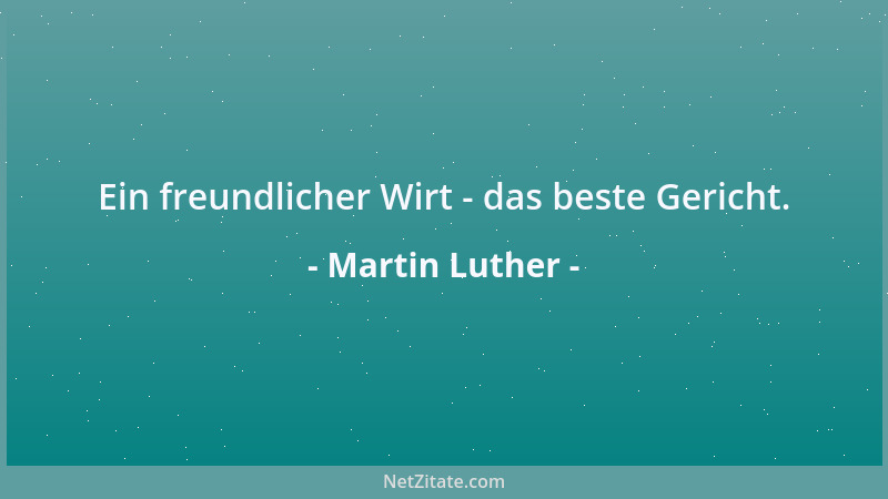 Martin Luther - Ein freundlicher Wirt - das beste Gericht....
