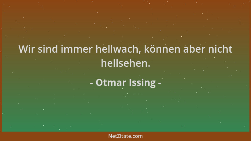 Otmar Issing - Wir sind immer hellwach, können aber nicht hellsehen....