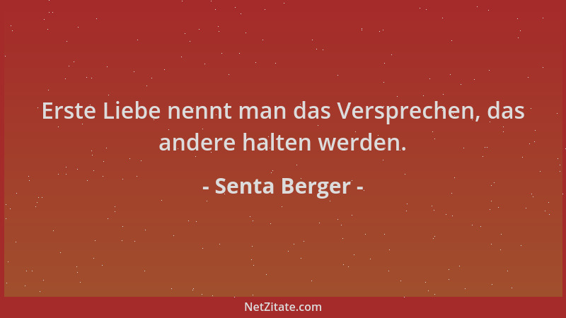 Senta Berger - Erste Liebe nennt man das Versprechen, das andere halten werden....
