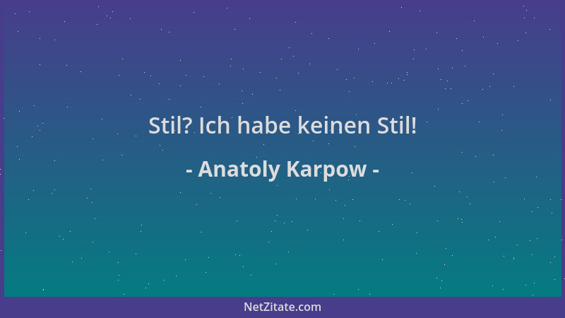 Anatoly Karpow - Stil? Ich habe keinen Stil!...
