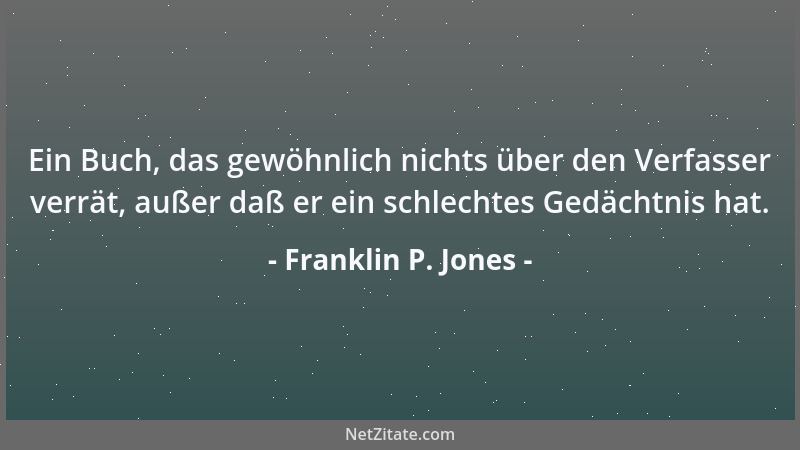 Franklin P. Jones - Die Briten haben ein besonderes Talent, auch in einer nicht vorhandenen Krise gelassen zu bleiben....