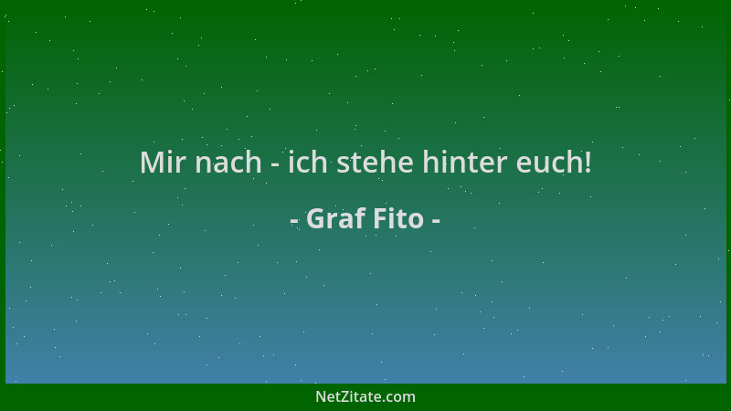 Graf Fito - Mir nach - ich stehe hinter euch!...