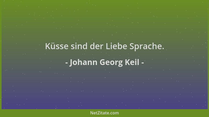 Johann Georg Keil - Küsse sind der Liebe Sprache....