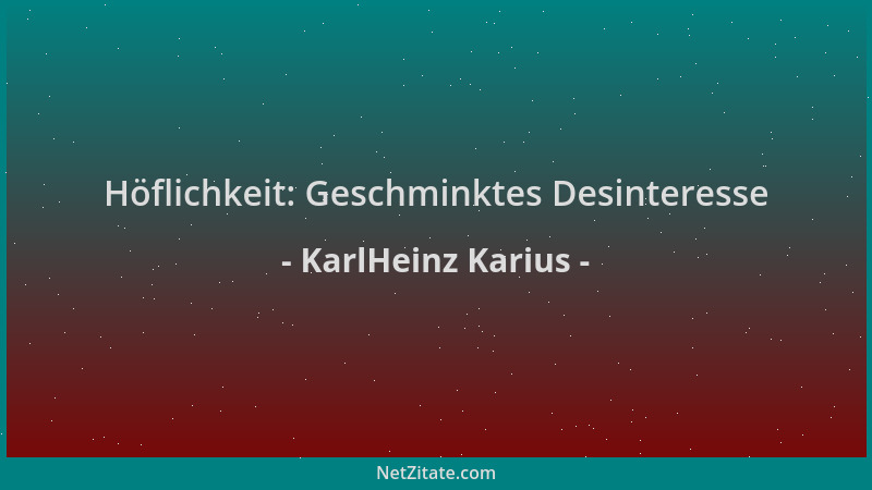 KarlHeinz Karius - Höflichkeit: Geschminktes Desinteresse...