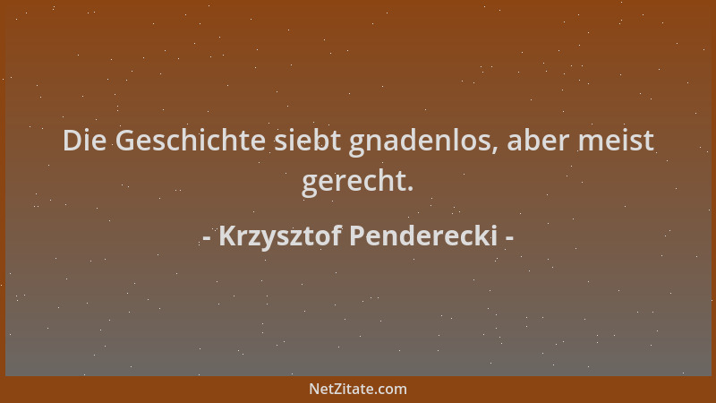 Krzysztof Penderecki - Die Geschichte siebt gnadenlos, aber meist gerecht....