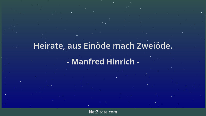 Manfred Hinrich - Heirate, aus Einöde mach Zweiöde....