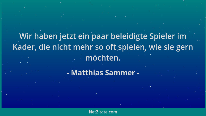 Matthias Sammer - Wir haben jetzt ein paar beleidigte Spieler im Kader, die nicht mehr so oft spielen, wie sie gern möchten...