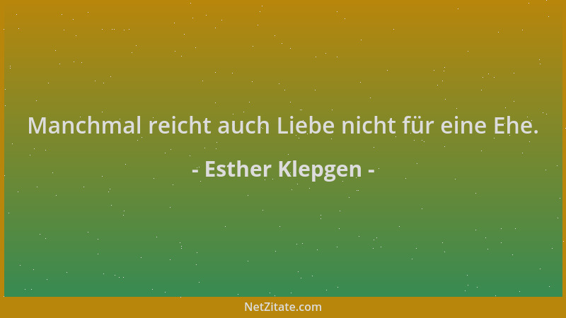 Esther Klepgen - Manchmal reicht auch Liebe nicht für eine Ehe....
