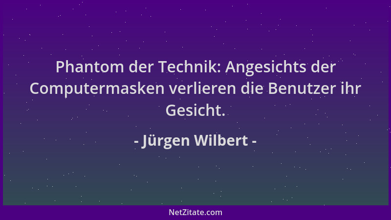 Jürgen Wilbert - Phantom der Technik: Angesichts der Computermasken verlieren die Benutzer ihr Gesicht....