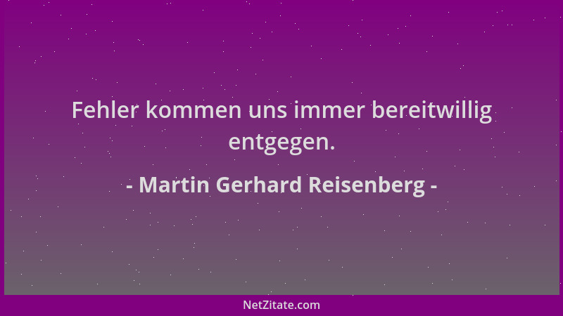 Martin Gerhard Reisenberg - Fehler kommen uns immer bereitwillig entgegen....