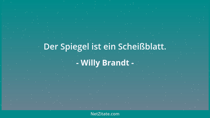 Willy Brandt - Der Spiegel ist ein Scheißblatt....