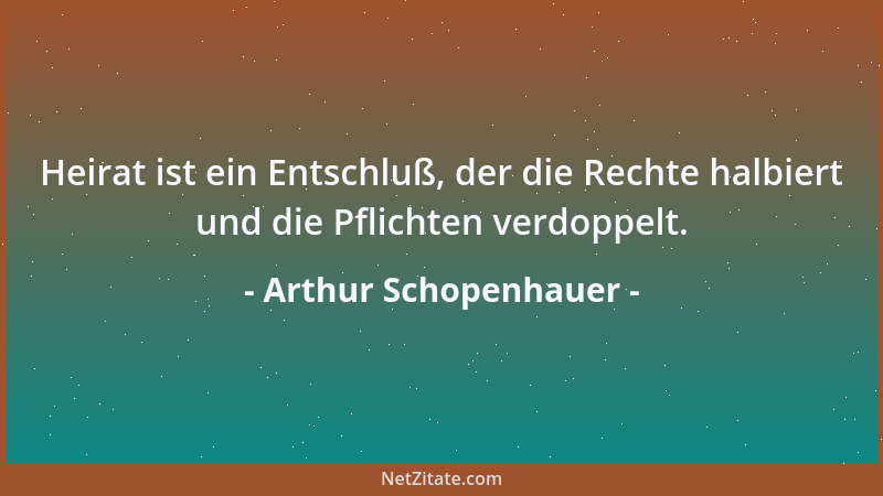 Arthur Schopenhauer - Wenn die Welt erst ehrlich genug geworden sein wird, um Kindern vor dem 15ten Jahr keinen Religionsun...