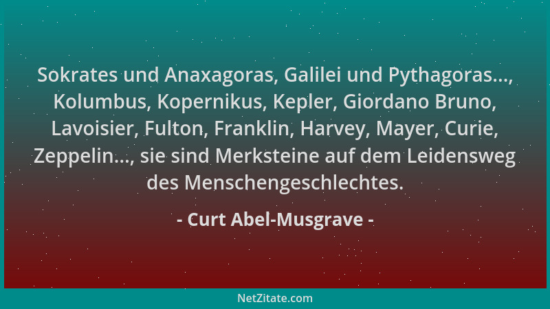 Curt Abel-Musgrave - Sokrates und Anaxagoras, Galilei und Pythagoras..., Kolumbus, Kopernikus, Kepler, Giordano Bruno, Lavo...