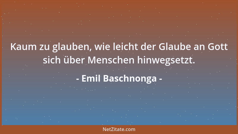 Emil Baschnonga - Verkaufskanone: Selbst der Gauner mußte zuerst seinen Strick beim ihm kaufen....