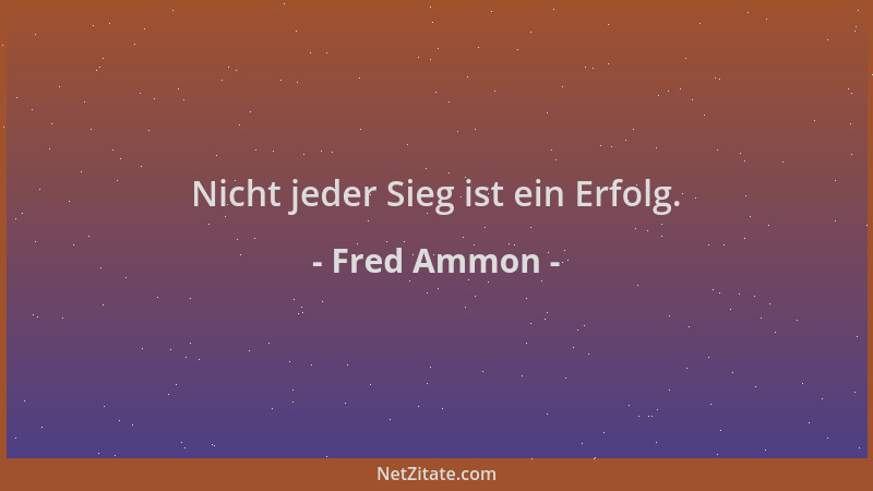 Fred Ammon - Nicht jeder Sieg ist ein Erfolg....