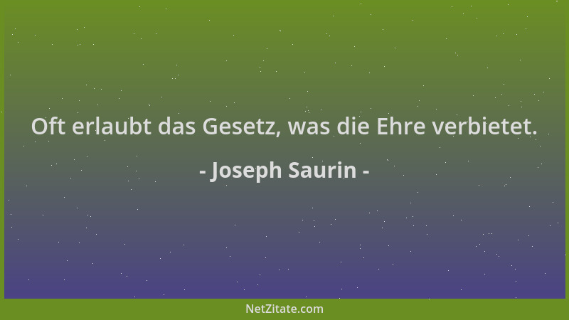 Joseph Saurin - Oft erlaubt das Gesetz, was die Ehre verbietet....
